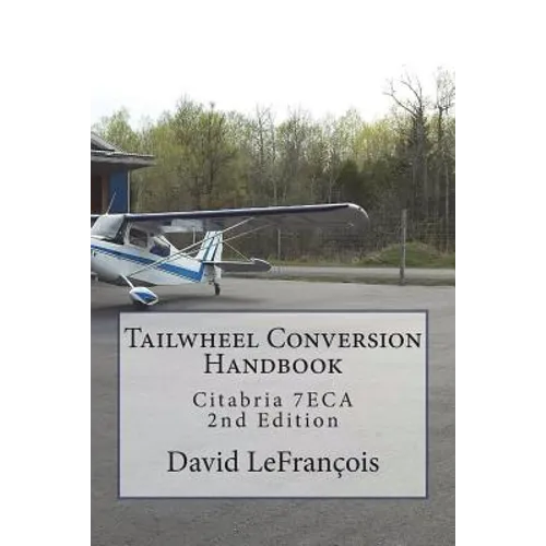 Tailwheel Conversion Handbook: Citabria 7ECA - Paperback