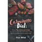 Carnivore Diet: Break The Carnivore Code To Unlock Our Ancestral Diet That Will Build Muscles And Burn Fat - Paperback