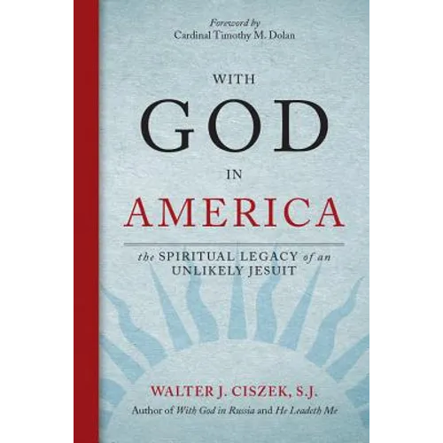 With God in America: The Spiritual Legacy of an Unlikely Jesuit - Paperback