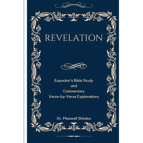Revelation: Expositor's Bible Study and Commentary Verse-by-Verse Explanations - Paperback