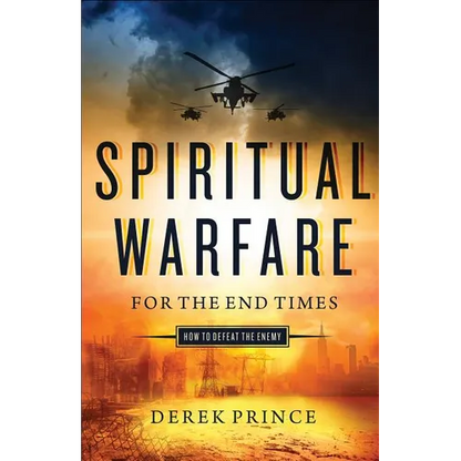 Spiritual Warfare for the End Times: How to Defeat the Enemy - Paperback