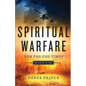 Spiritual Warfare for the End Times: How to Defeat the Enemy - Paperback