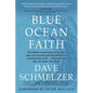 Blue Ocean Faith: The vibrant connection to Jesus that opens up insanely great possibilities in a secularizing world-and might kick off - Paperback