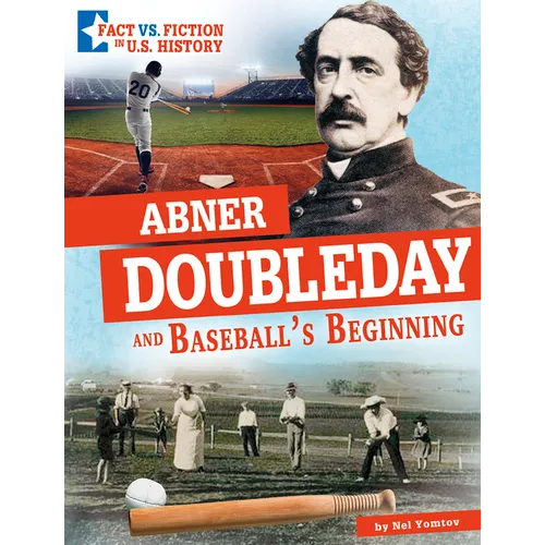 Abner Doubleday and Baseball's Beginning: Separating Fact from Fiction - Hardcover