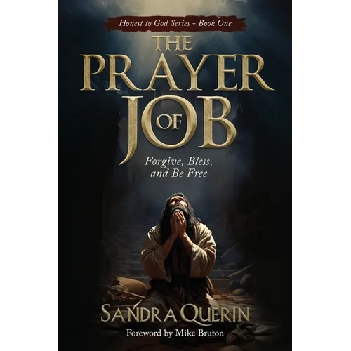 The Prayer of JOB: Forgive, Bless, and Be Free - Paperback
