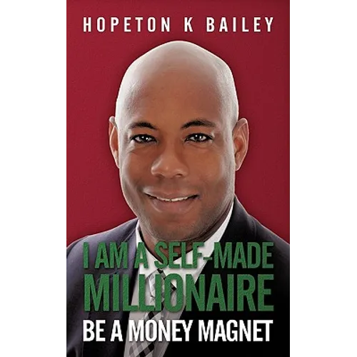 I Am a Self-Made Millionaire: Be a Money Magnet - Paperback