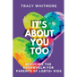 It's About You Too: Reducing the Overwhelm for Parents of LGBTQ+ Kids - Paperback