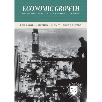 Economic Growth: Unleashing the Potential of Human Flourishing (Values and Capitalism) - Paperback