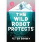 The Wild Robot Protects: Volume 3 - Hardcover