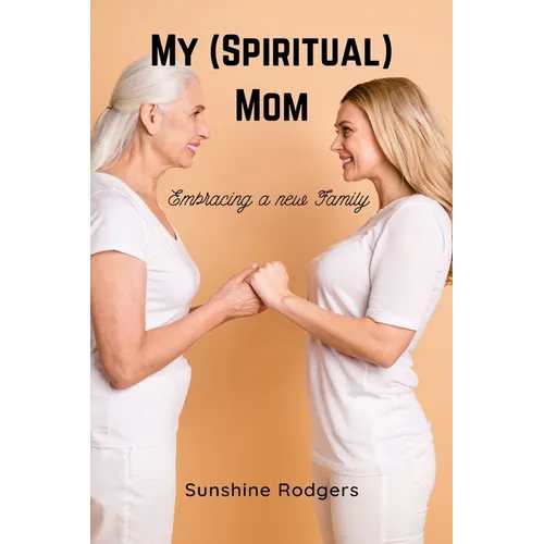 My (Spiritual) Mom: Embracing a New Family - Paperback