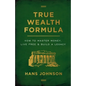 True Wealth Formula: How to Master Money, Live Free & Build a Legacy - Paperback