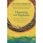 Humming with Elephants: A Translation and Discussion of the "Great Treatise on the Resonant Manifestations of Yīn and Yáng" - Paperback