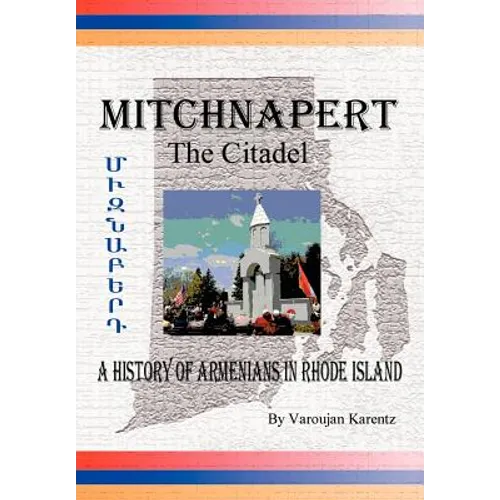 Mitchnapert the Citadel: A History of Armenians in Rhode Island - Hardcover