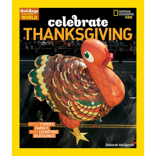 Holidays Around the World: Celebrate Thanksgiving: With Turkey, Family, and Counting Blessings - Paperback