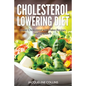 Cholesterol Lowering Diet: Lower Cholesterol with Paleo Recipes and Low Carb - Paperback
