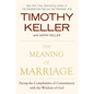 The Meaning of Marriage: Facing the Complexities of Commitment with the Wisdom of God - Hardcover