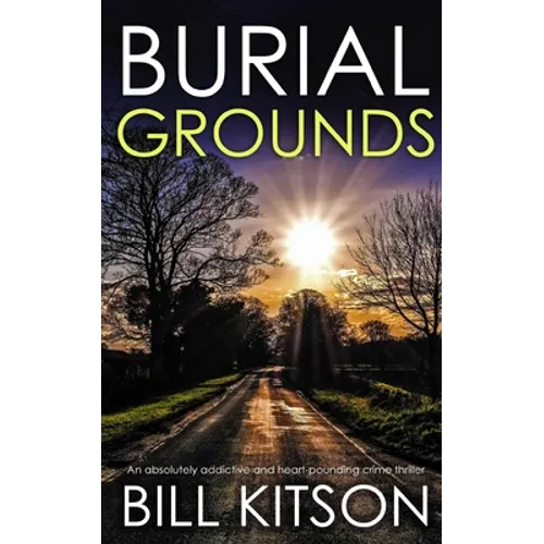 BURIAL GROUNDS an absolutely addictive and heart-pounding crime thriller - Paperback