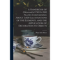 A Handbook of Ornament With 300 Plates Containing About 3,000 Illustrations of the Elements, and the Application of Decoration to Objects - Paperback