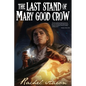 The Last Stand of Mary Good Crow - Paperback