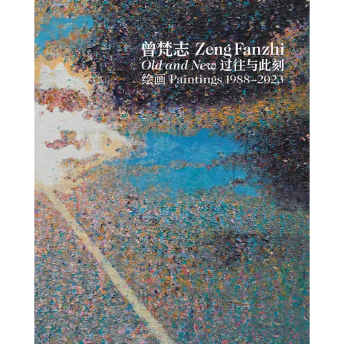 Zeng Fanzhi: Old and New: Paintings 1988-2023 - Hardcover