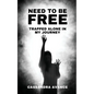 Need to be Free: Trapped Alone in My Journey - Paperback