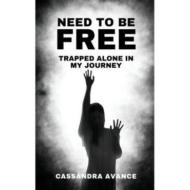 Need to be Free: Trapped Alone in My Journey - Paperback