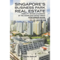 Singapore's Business Park Real Estate: - Viability, Design & Planning of the Knowledge-Based Urban Development (Kbud) - Paperback
