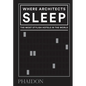 Where Architects Sleep: The Most Stylish Hotels in the World - Hardcover