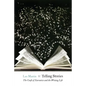 Telling Stories: The Craft of Narrative and the Writing Life - Paperback