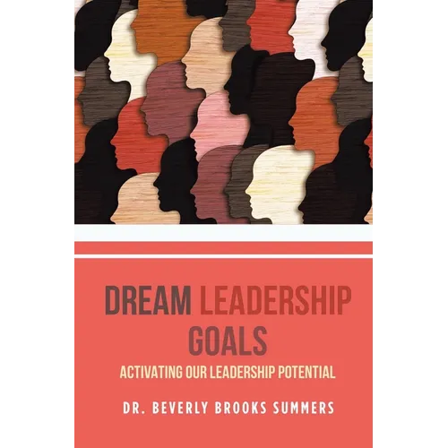 Dream Leadership Goals: Activating Our Leadership Potential - Paperback