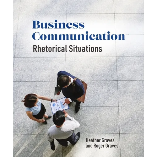 Business Communication: Rhetorical Situations - Paperback