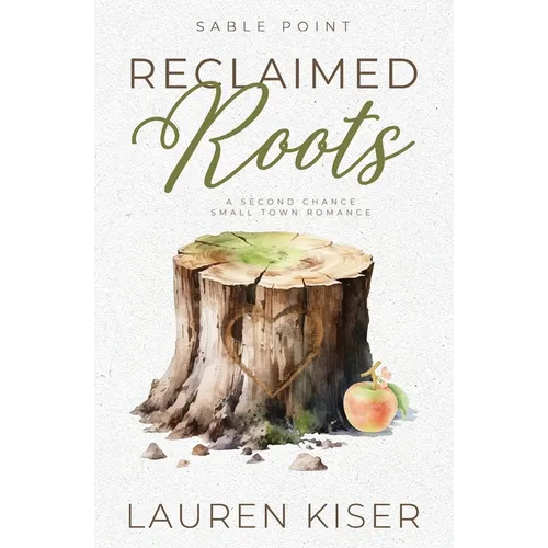 Reclaimed Roots: A Second Chance Small Town Romance - Paperback