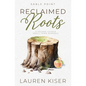 Reclaimed Roots: A Second Chance Small Town Romance - Paperback