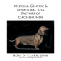 Medical, Genetic & Behavioral Risk Factors of Dachshunds - Paperback