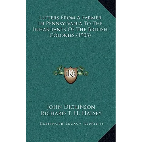 Letters from a Farmer in Pennsylvania to the Inhabitants of the British Colonies (1903) - Hardcover
