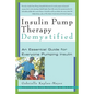 Insulin Pump Therapy Demystified: An Essential Guide for Everyone Pumping Insulin - Paperback