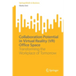 Collaboration Potential in Virtual Reality (Vr) Office Space: Transforming the Workplace of Tomorrow - Paperback