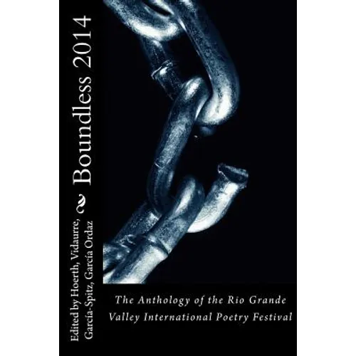 Boundless 2014: The Anthology of the Rio Grande Valley International Poetry Festival - Paperback
