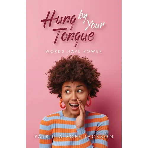 Hung by Your Tongue: Words Have Power - Paperback