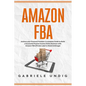 Amazon Fba: Achieve your Financial Freedom: A complete Guide to Build a Successful Passive Income Online Business with Amazon FBA - Paperback