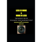 LESS IS MORE...MORE IS LESS The honest truth to making your no budget film - Paperback