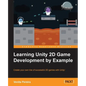 Unity 2D Game Development by Example Beginner's Guide - Paperback