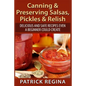 Canning & Preserving Salsas, Pickles & Relish: Delicious and Safe Recipes Even a Beginner Could Create - Paperback