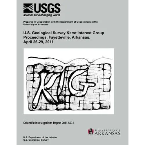 U.S. Geological Survey Karst Interest Group Proceedings, Fayettville, Arkansas, April 26-29, 2011 - Paperback