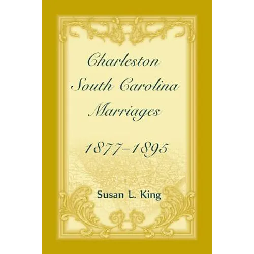 Charleston, South Carolina Marriages, 1877-1895 - Paperback