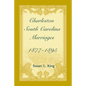 Charleston, South Carolina Marriages, 1877-1895 - Paperback