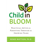 Child in Bloom: Practical Advice for Parenting Through the Growing Years - Hardcover