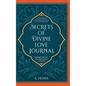 Secrets of Divine Love Journal: Insightful Reflections that Inspire Hope and Revive Faith - Hardcover