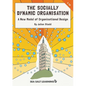 The Socially Dynamic Organisation: A New Model of Organisational Design - Paperback