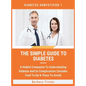 The Simple Guide To Diabetes: A Helpful Companion To Understanding Diabetes And It's Complications (Includes Food To Eat & Those To Avoid) - Hardcover